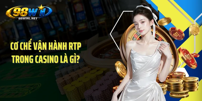 Cơ chế vận hành RTP trong casino là gì?