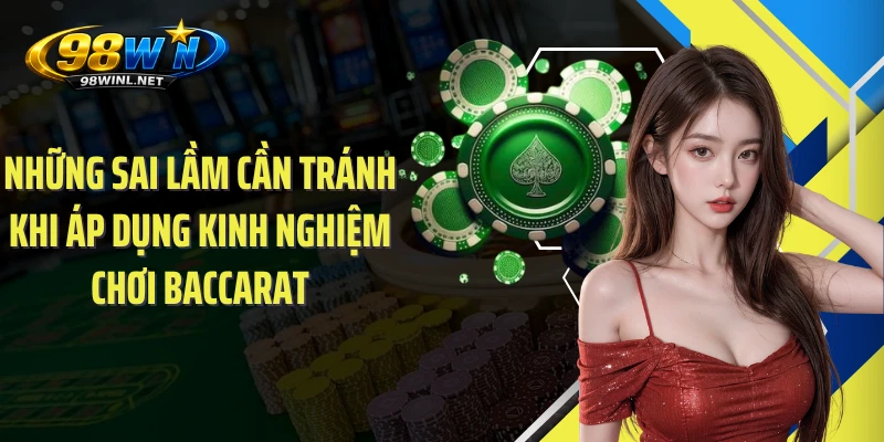 Những sai lầm cần tránh khi áp dụng kinh nghiệm chơi Baccarat