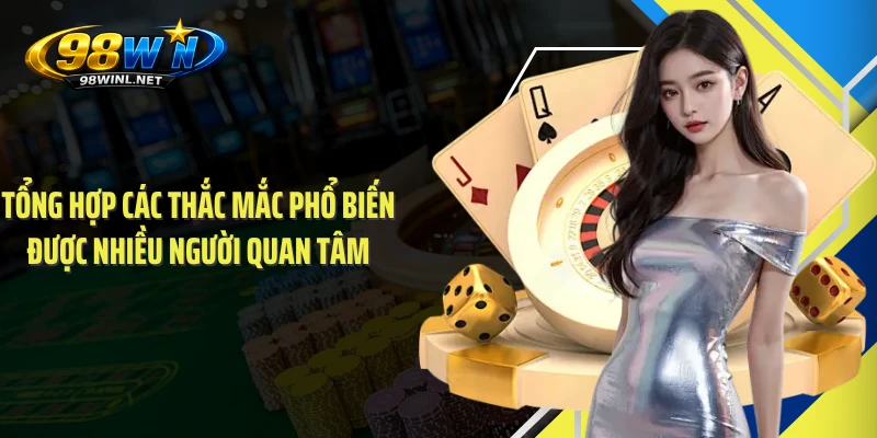Tổng hợp các thắc mắc phổ biến được nhiều người quan tâm