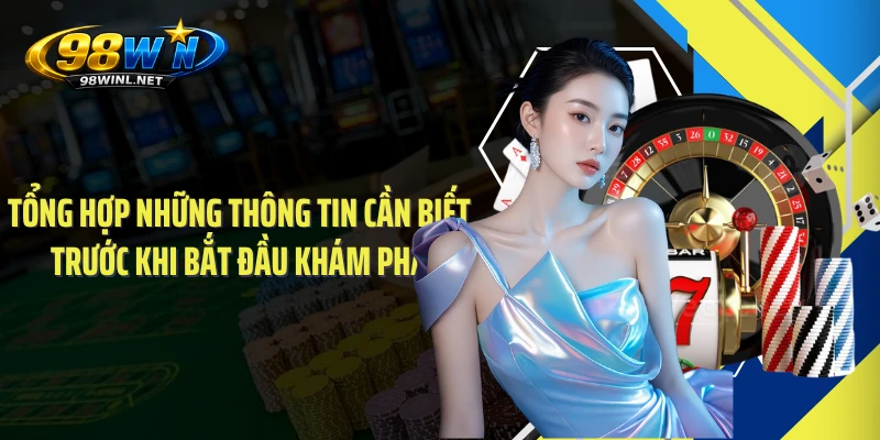 Tổng hợp những thông tin cần biết trước khi bắt đầu khám phá